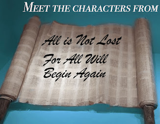 Meet the Characters from All is Not Lost For All Will Begin Again