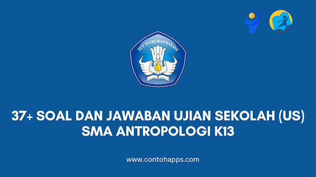 37+ Soal dan Jawaban Ujian Sekolah (US) SMA Antropologi K13