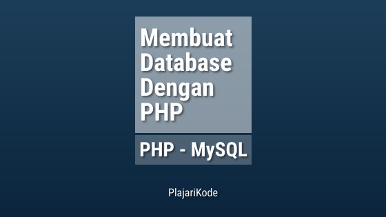 PlajariKode - Membuat database dengan PHP