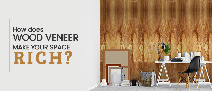 How does Wood Veneer Make your Space Rich?