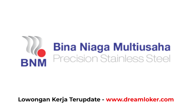 Lowongan Kerja PT Bina Niaga Multiusaha (BNM Stainless Steel)