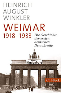 Weimar 1918-1933: Die Geschichte der ersten deutschen Demokratie (Beck Paperback 6328)