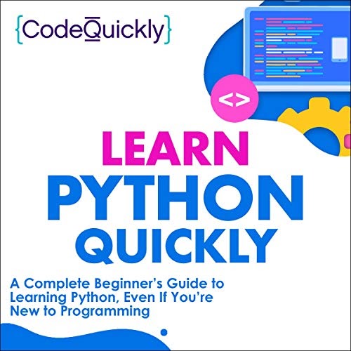 Learn Python Quickly: A Complete Beginner’s Guide to Learning Python ...