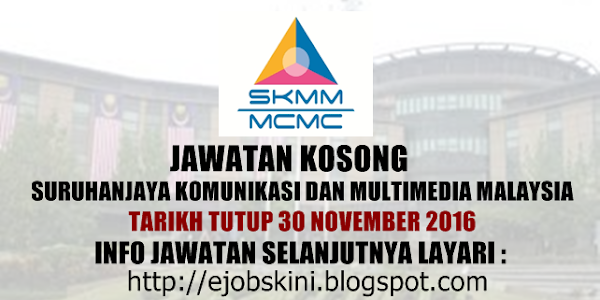 Jawatan Kosong Suruhanjaya Komunikasi Dan Multimedia Malaysia (SKMM) - 30 November 2016 