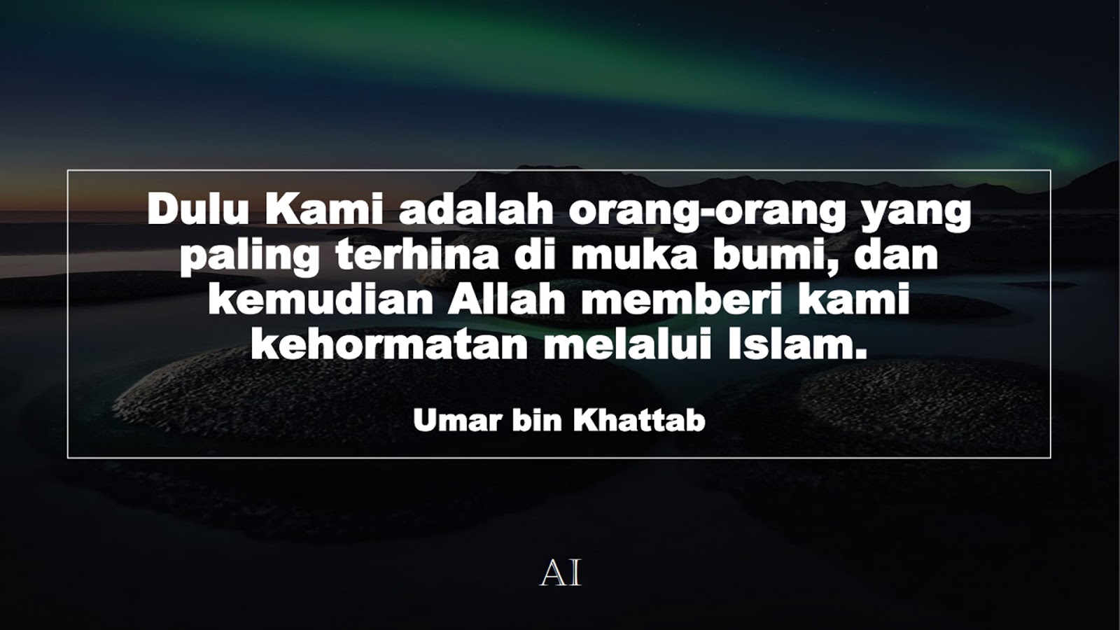 Wallpaper Kata Bijak Umar bin Khattab  (Dulu Kami adalah orang-orang yang paling terhina di muka bumi, dan kemudian Allah memberi kami kehormatan melalui Islam.)