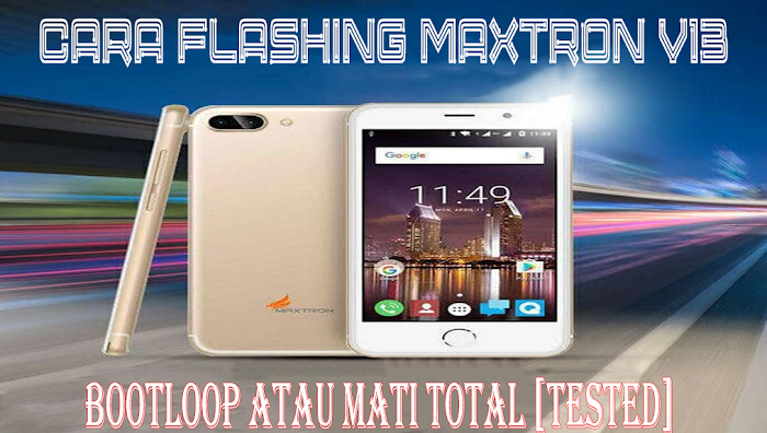 Cara Flashing Maxtron V13 Bootloop atau Mati Total [Tested]