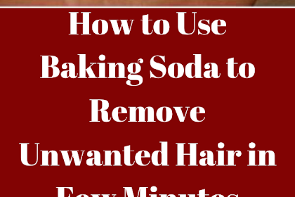 How To Use Baking Soda To Remove Unwanted Hair In Few Minutes