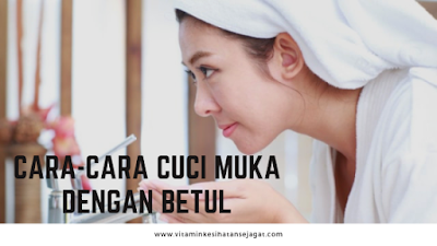 cara cara cuci muka dengan betul