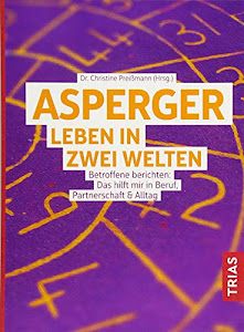 Asperger: Leben in zwei Welten: Betroffene berichten: Das hilft mir in Beruf, Partnerschaft & Alltag