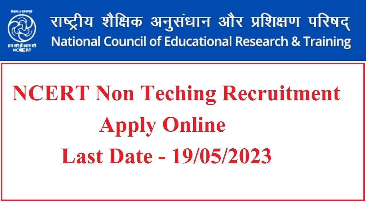 NCERT Non Teching Recruitment 2023 Apply Online