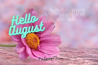 Top 15+ Goodbye July Hello August Images,Pictutes 2020