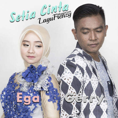 Download Lagu Gerry Mahesa - Setia Cinta (feat. Ega Noviantika)