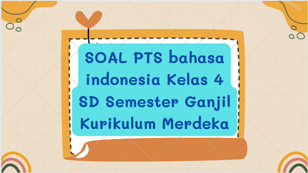 gambar soal PTS bahasa indonesia kelas 4 semester 1 kurikulum merdeka