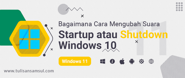 Cara Mengubah Suara Startup dan Shutdown Windows 10?