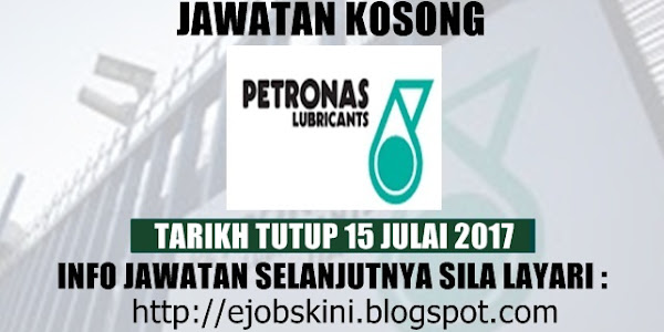 Jawatan Kosong PETRONAS Lubricants Marketing (Malaysia) Sdn Bhd - 15 Julai 2017