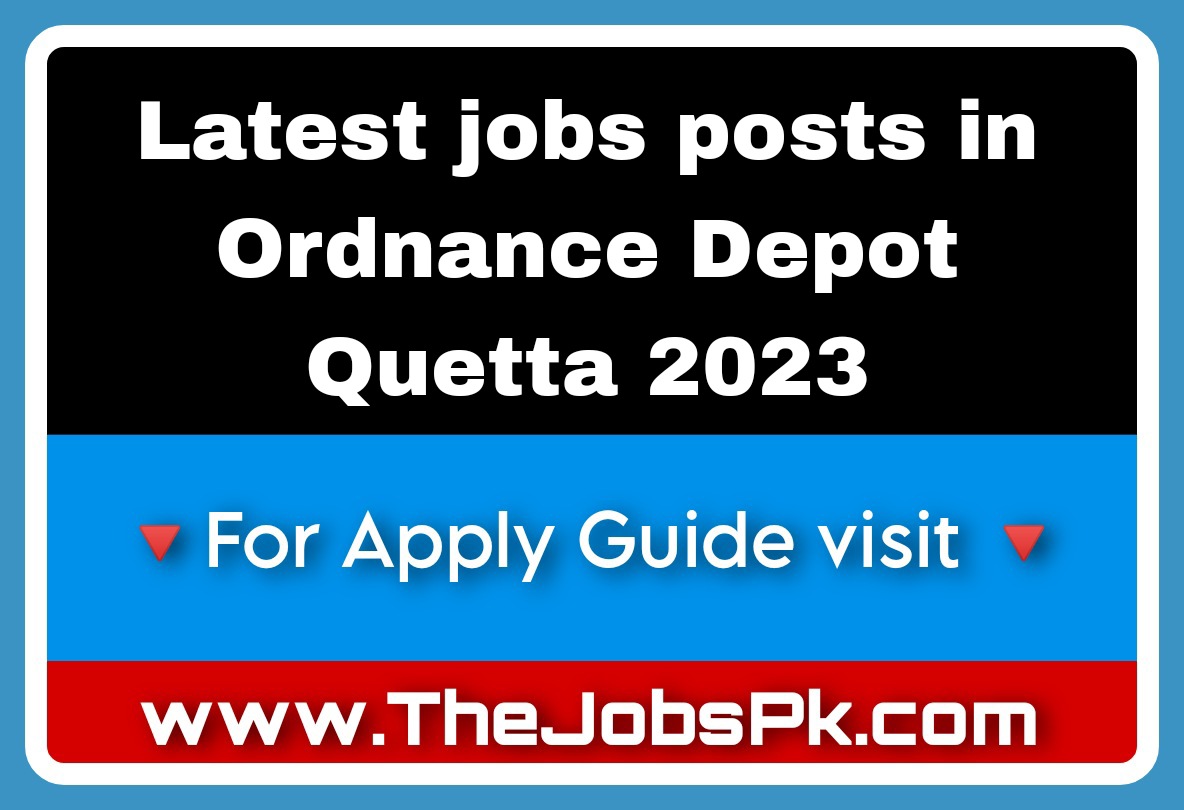 Latest jobs posts in Ordnance Depot Quetta 2023