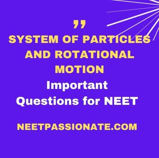 Thumbnail : System of Particles and Rotational Motion - Important Questions for NEET