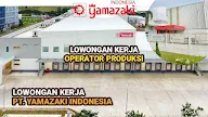 Lowongan Kerja Operator Produksi PT YAMAZAKI INDONESIA MYROTI Cikarang Factory 1 dan Factory 2