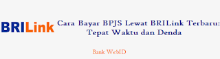 Cara Bayar BPJS Lewat BRILink Terbaru: Tepat Waktu dan Denda