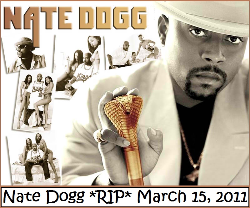 nate dogg rest in peace. Nate Dogg died March 15 at 41.