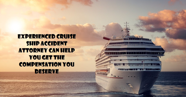 Experienced Cruise Ship Accident Attorney Can Help You Get the Compensation You Deserve