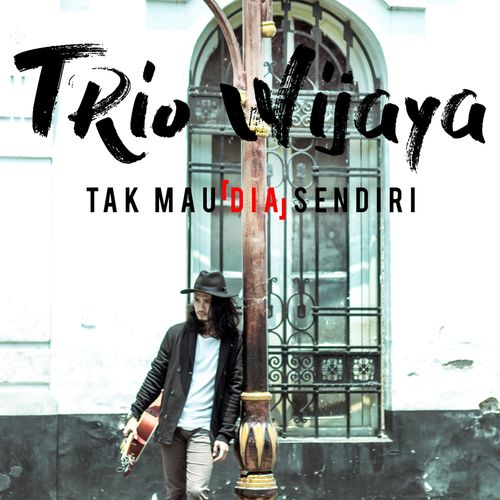 Download Trio Wijaya - Tak Mau Dia Sendiri