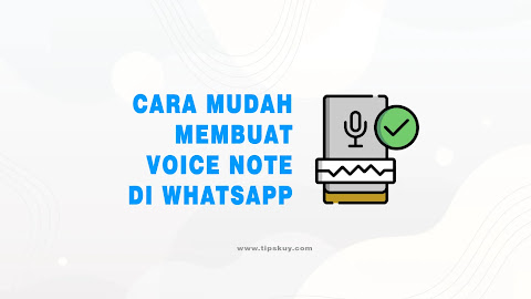 Cara Mudah Membuat Voice Note di WhatsApp