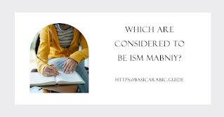 Which are considered to be ism mabniy? | اسم مبنيّ