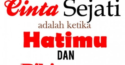  Cinta  Sejati  Adalah Ketika Hatimu Dan Pikiranmu Mengatakan 