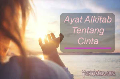 Ayat Alkitab Tentang Cinta dan Kasih Sayang YuKristen