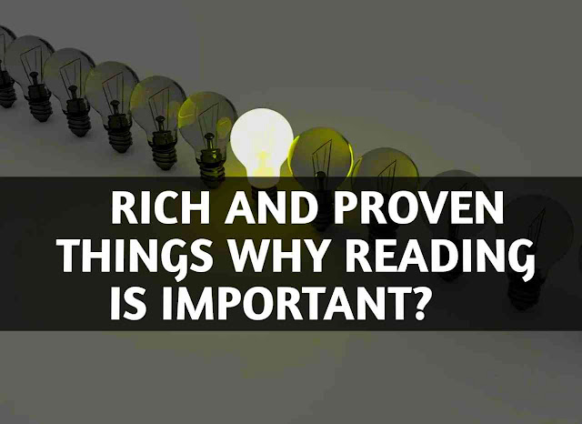 Rich and proven things why reading is important