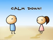 Calm down!