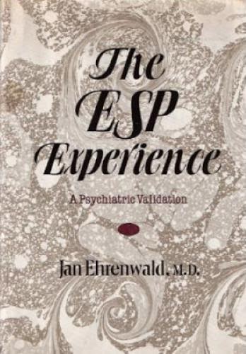 The Esp Experience A Psychiatric Validation By Jan Ehrenwald