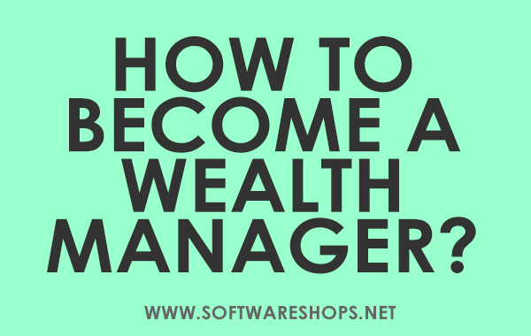How to become a wealth manager