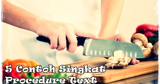 5 Contoh Singkat Procedure Text dan Artinya