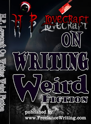 H. P. Lovecraft On Writing Weird Fiction