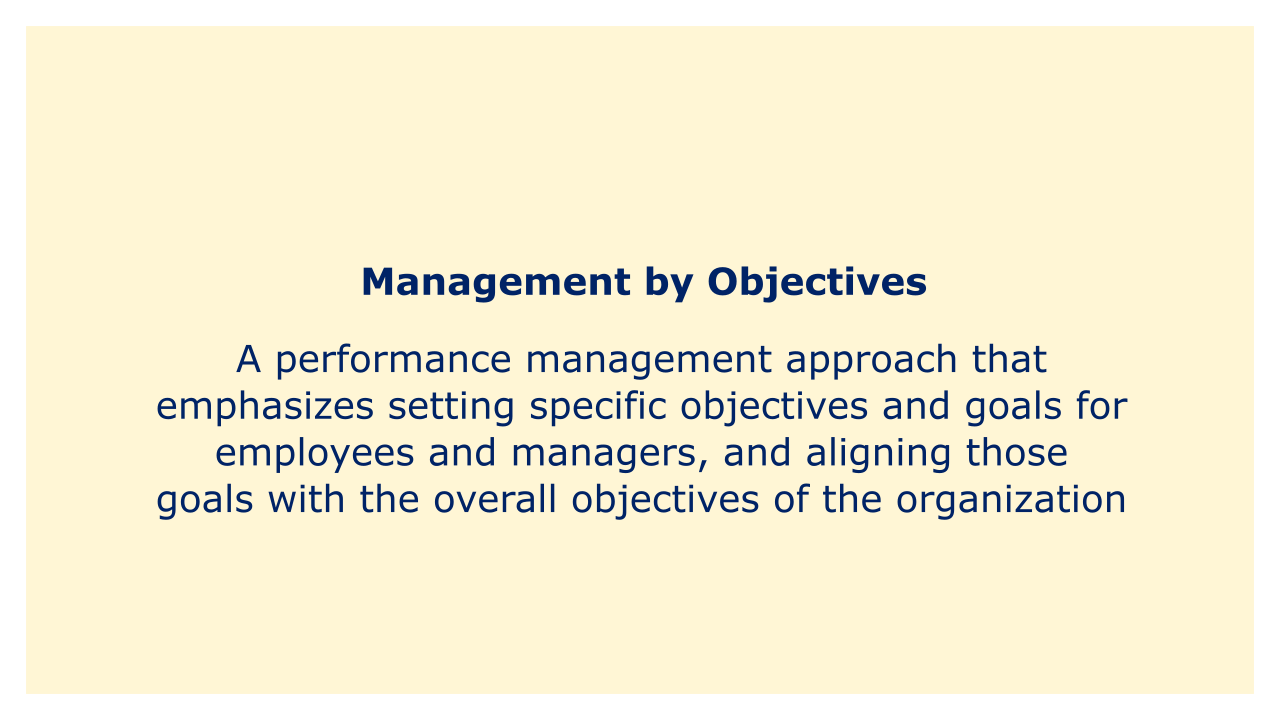 A performance management approach that emphasizes setting specific objectives and goals for employees and managers.