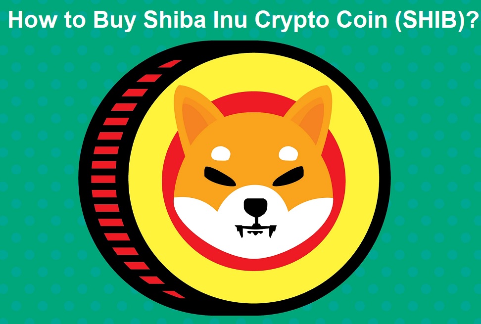 How to Buy Shiba Inu Crypto Coin (SHIB)