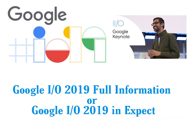 Google I/O 2019 Full Information or Google I/O 2019 in Expect 