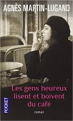 Les gens heureux lisent et boivent du café de Agnès Martin-Lugand