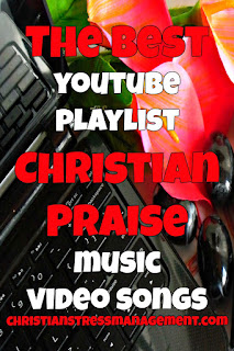 The Best Youtube Playlist for Christian Praise Music Video Songs