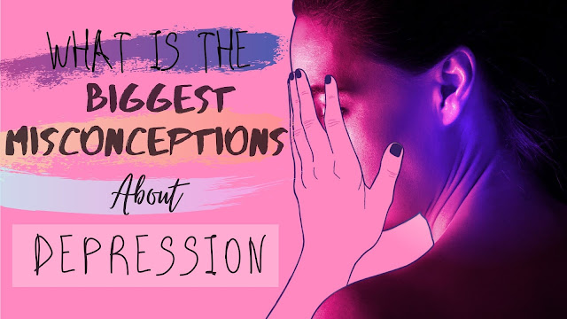 Biggest misconceptions about depression
