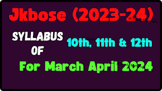 Latest JKBOSE Syllabus for 10th, 11th, and 12th Classes - March-April 2024 Exam
