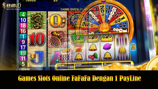 Games Slots Online FaFaFa Dengan 1 PayLine