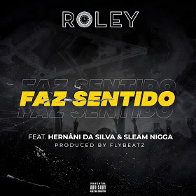 Roley - Faz Sentido (feat. Hernani da Silva & Sleam Nigga) (2019)