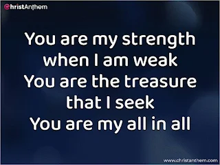 You are my strength when I am weak