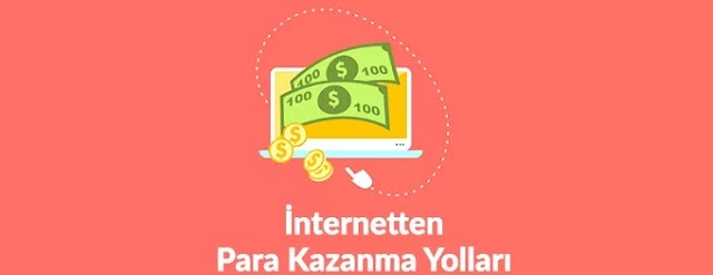 İnternetten Para Kazanma Yöntemleri 2020