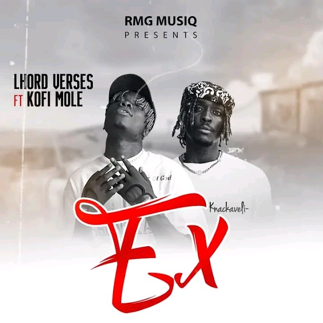 Lhord Verses ft. Kofi Mole - Ex