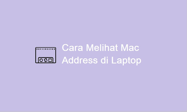 cara melihat MAC Address di laptop