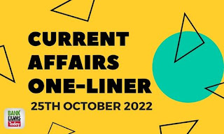 Current Affairs One-Liner: 25th October 2022